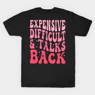 Expensive Difficult And Talks Back Mothers Day ( On Back ) T-Shirt